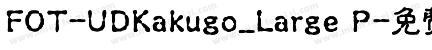 FOT-UDKakugo_Large P字体转换